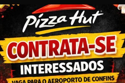 Pizza Hut abre vagas para início imediato no Aeroporto de Confins