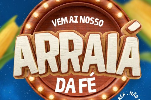 Arraiá da Fé promete noite de alegria, música e tradição neste sábado