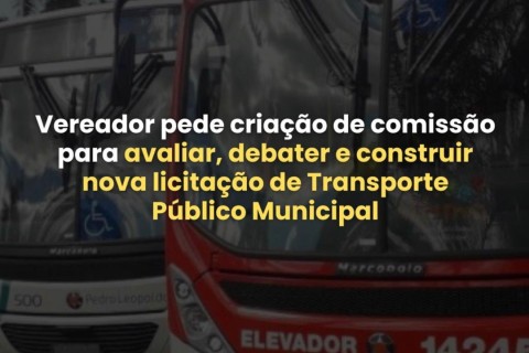 Vereador propõe criação de comissão para discutir nova licitação do transporte público em Pedro Leopoldo
